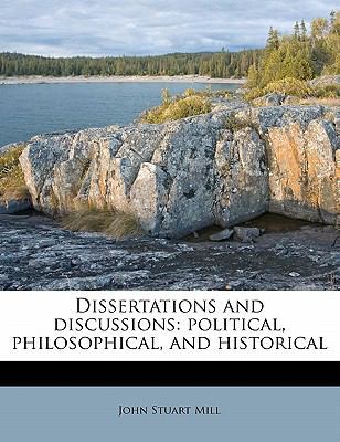 Dissertations and Discussions: Political, Philo... 1172837635 Book Cover