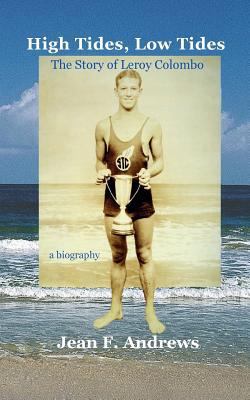 High Tides, Low Tides the Story of Leroy Colombo 0985083824 Book Cover