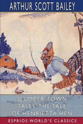 Slumber-Town Tales: The Tale of Henrietta Hen (... 1006295518 Book Cover