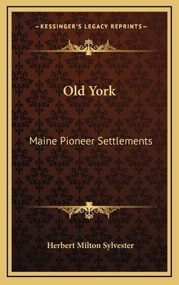 Old York: Maine Pioneer Settlements 1163553085 Book Cover