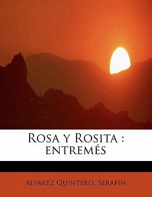 Rosa y Rosita: entremés [Spanish] 1241650012 Book Cover