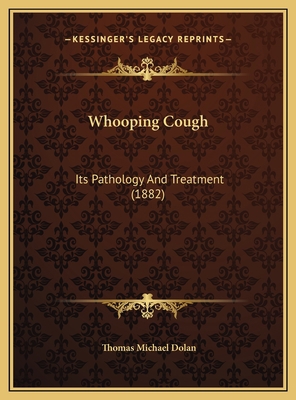 Whooping Cough: Its Pathology And Treatment (1882) 1169715737 Book Cover