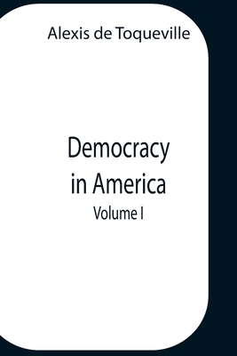 Democracy In America, Volume 1 9354758983 Book Cover
