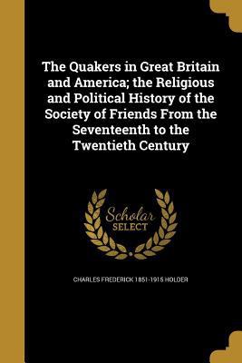 The Quakers in Great Britain and America; the R... 1372693203 Book Cover