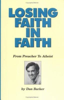 Losing Faith in Faith: From Preacher to Atheist 1877733075 Book Cover