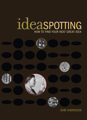 Ideaspotting: How to Find Your Next Great Idea 097449965X Book Cover