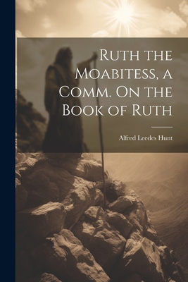 Ruth the Moabitess, a Comm. On the Book of Ruth 1021321397 Book Cover