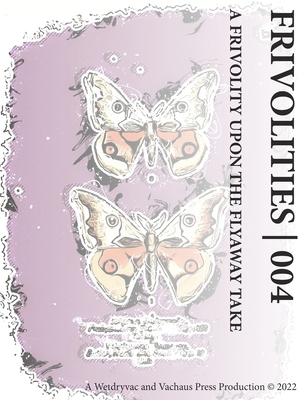 Frivolities 004 A Frivolity Upon The Flyaway Take B09TF1PVZM Book Cover