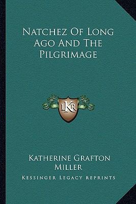 Natchez Of Long Ago And The Pilgrimage 1163139955 Book Cover