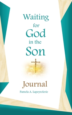 Waiting for God in the Son Journal 1630503290 Book Cover