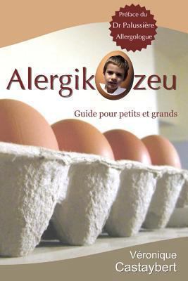 AlergikOzeu: Guide pour petits et grands [French] 1494447037 Book Cover