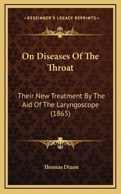 On Diseases Of The Throat: Their New Treatment ... 1167055950 Book Cover