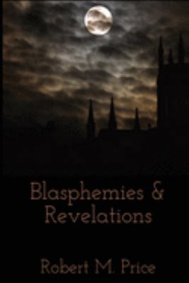 Blasphemies & Revelations 0999153749 Book Cover