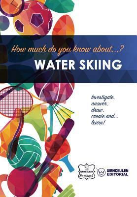 How much do you know about... Water Skiing 1983445495 Book Cover