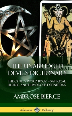 The Unabridged Devil's Dictionary: The Cynic's ... 1387977482 Book Cover
