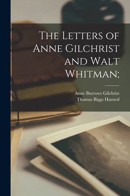 The Letters of Anne Gilchrist and Walt Whitman; 1018574328 Book Cover