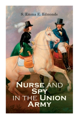 Nurse and Spy in the Union Army 8027308259 Book Cover