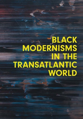 Black Modernisms in the Transatlantic World: Vo... 0300269773 Book Cover