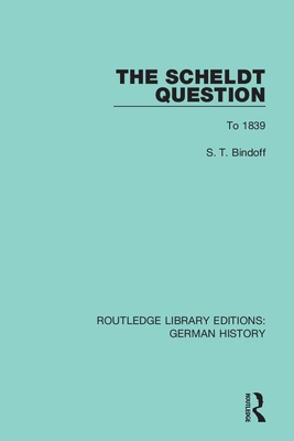 The Scheldt Question: To 1839 0367229390 Book Cover