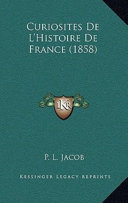 Curiosites de L'Histoire de France (1858) [French] 1167908902 Book Cover
