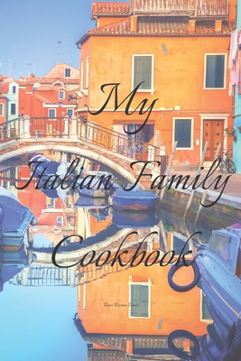 My Italian Family Cookbook: An easy way to crea... 1657700771 Book Cover