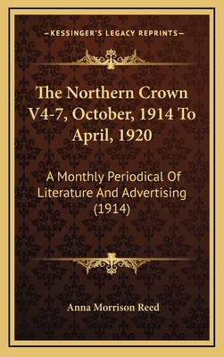 The Northern Crown V4-7, October, 1914 To April... 1167277007 Book Cover