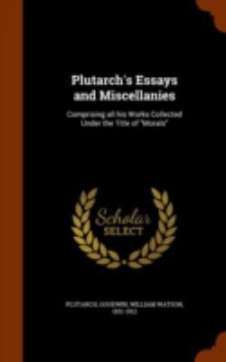 Plutarch's Essays and Miscellanies: Comprising ... 1346250537 Book Cover