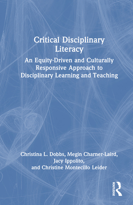 Critical Disciplinary Literacy: An Equity-Drive... 1032555130 Book Cover