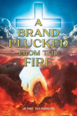 A Brand Plucked From The Fire B0DPXW3JFL Book Cover