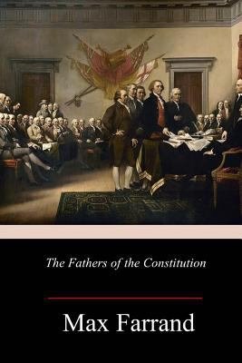 The Fathers of the Constitution 1986345319 Book Cover