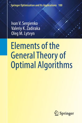 Elements of the General Theory of Optimal Algor... 3030909069 Book Cover