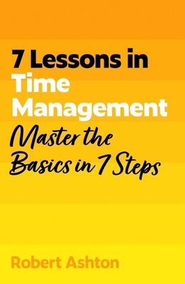 7 Lessons in Time Management: Master Time Manag... 1399830597 Book Cover