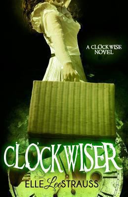 Clockwiser: A Young Adult Time Travel Romance 1517335620 Book Cover