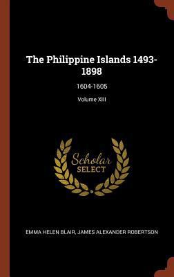 The Philippine Islands 1493-1898: 1604-1605; Vo... 1374961795 Book Cover