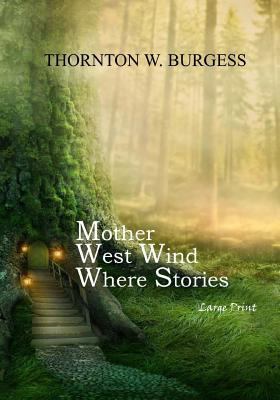 Mother West Wind Where Stories: Large Print [Large Print] 1546687173 Book Cover