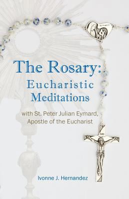 The Rosary: Eucharistic Meditations: with St. P... 1732137706 Book Cover