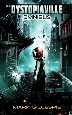 The Dystopiaville Omnibus: A Dystopian Sci-Fi H... B08JG7SSJ6 Book Cover