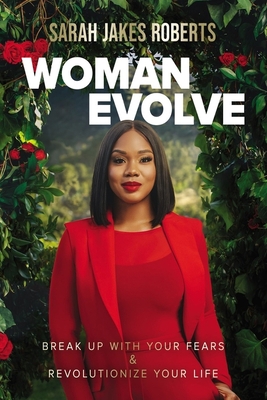 Woman Evolve: Break Up with Your Fears and Revo... 0785235582 Book Cover