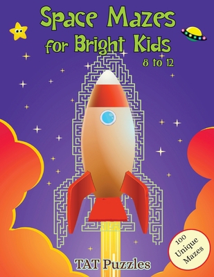 Space Mazes for Bright Kids: 8-12 1922695262 Book Cover