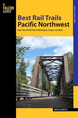 Best Rail Trails Pacific Northwest: More Than 6... 0762797061 Book Cover