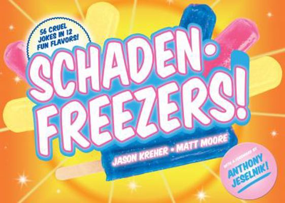 Schadenfreezers!: 56 Cruel Jokes in 12 Fun Flavors 1440585202 Book Cover