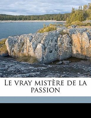 Le vray mistère de la passion [French] 1178172430 Book Cover