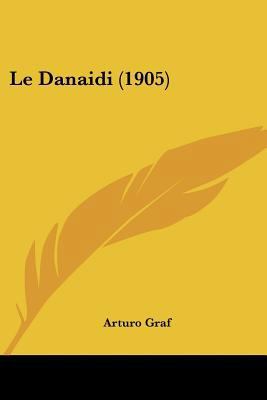 Le Danaidi (1905) [French] 1160154155 Book Cover