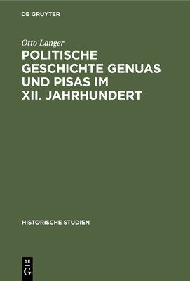 Politische Geschichte Genuas Und Pisas Im XII. ... [German] 3112449371 Book Cover