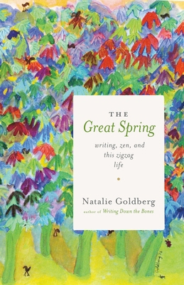 The Great Spring: Writing, Zen, and This Zigzag... 1611804078 Book Cover