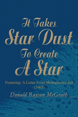 It Takes Star Dust to Create a Star: Featuring:... 0595250963 Book Cover