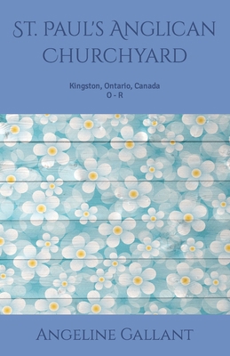 St. Paul's Anglican Churchyard: Kingston, Ontar... B0BF2XCDM5 Book Cover