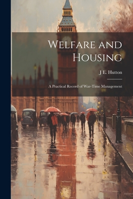 Welfare and Housing: A Practical Record of War-... 102171559X Book Cover