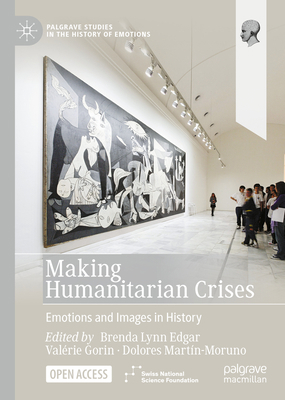 Making Humanitarian Crises: Emotions and Images... 3031008235 Book Cover