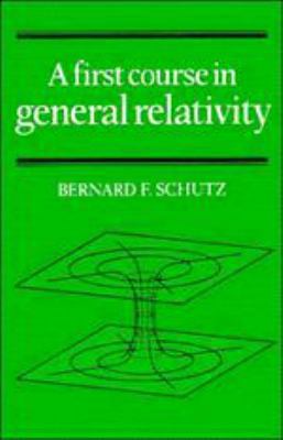 A First Course in General Relativity 1139167731 Book Cover